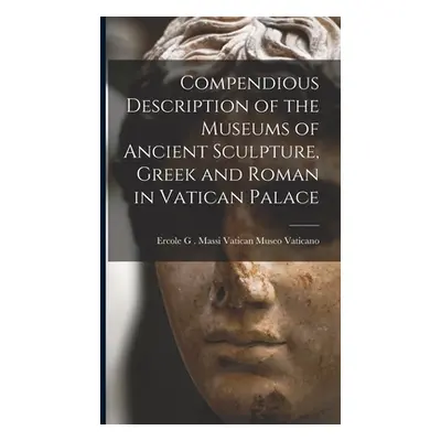 "Compendious Description of the Museums of Ancient Sculpture, Greek and Roman in Vatican Palace"