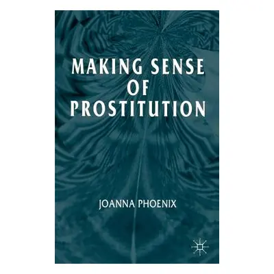 "Making Sense of Prostitution" - "" ("Phoenix J.")