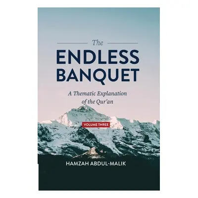 "The Endless Banquet (Volume III)" - "" ("Abdul-Malik Hamzah")