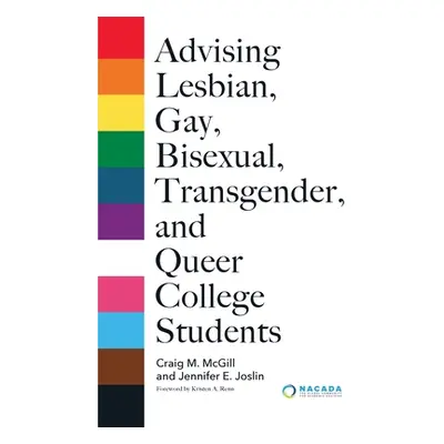 "Advising Lesbian, Gay, Bisexual, Transgender, and Queer College Students" - "" ("McGill Craig M