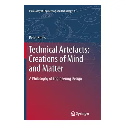 "Technical Artefacts: Creations of Mind and Matter: A Philosophy of Engineering Design" - "" ("K