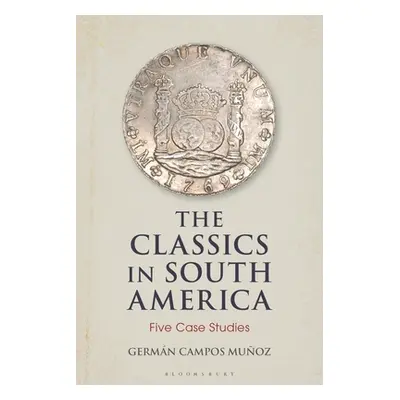 "The Classics in South America: Five Case Studies" - "" ("Muoz Germn Campos")