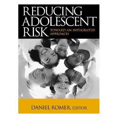 "Reducing Adolescent Risk: Toward an Integrated Approach" - "" ("Romer Daniel")