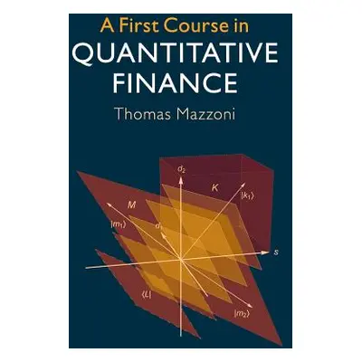 "A First Course in Quantitative Finance" - "" ("Mazzoni Thomas")