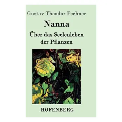 "Nanna: ber das Seelenleben der Pflanzen" - "" ("Gustav Theodor Fechner")