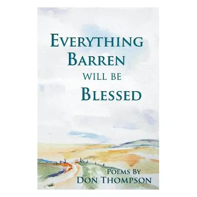 "Everything Barren Will Be Blessed" - "" ("Thompson Don")