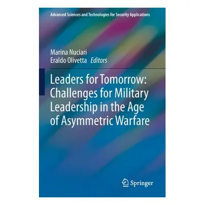 "Leaders for Tomorrow: Challenges for Military Leadership in the Age of Asymmetric Warfare" - ""