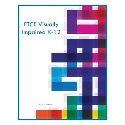 "FTCE Visually Impaired K-12" - "" ("McKinley Iris Q.")