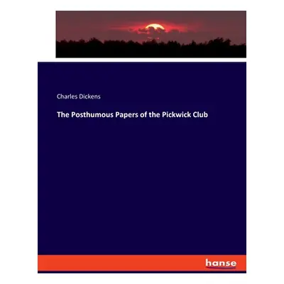 "The Posthumous Papers of the Pickwick Club" - "" ("Dickens Charles")