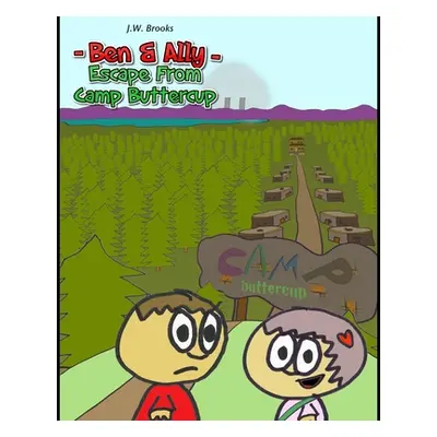 "Ben and Ally: Escape From Camp Buttercup" - "" ("Brooks J. W.")