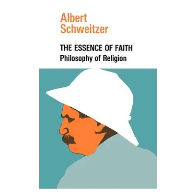 "The Essence of Faith" - "" ("Schweitzer Albert")