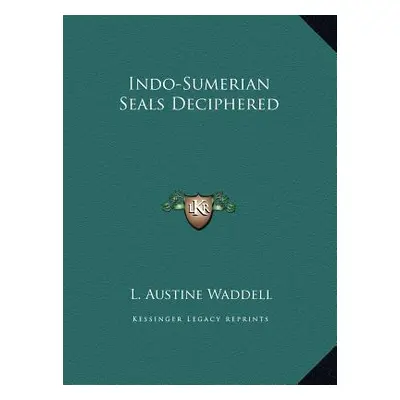 "Indo-Sumerian Seals Deciphered" - "" ("Waddell L. Austine")