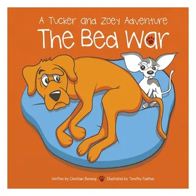 "The Bed War: A Tucker and Zoey Adventure" - "" ("Bensing Christian")