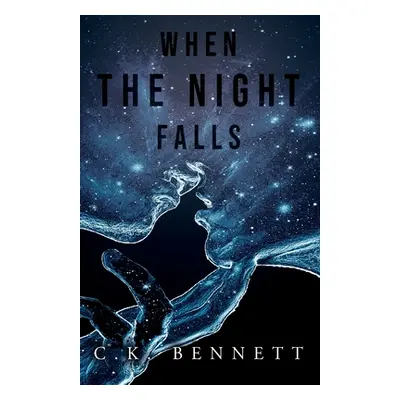 "When The Night Falls: (The Night, #1)" - "" ("Bennett C. K.")