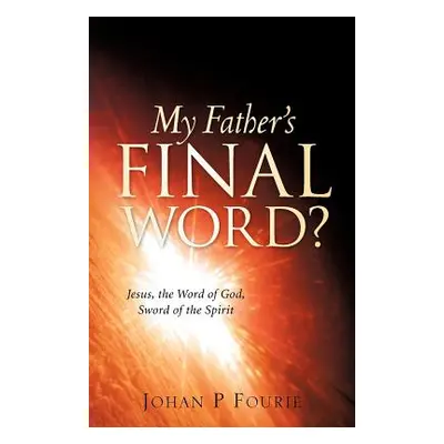 "My Father's Final Word?" - "" ("Fourie Johan P.")