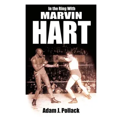 "In the Ring with Marvin Hart" - "" ("Pollack Adam J.")