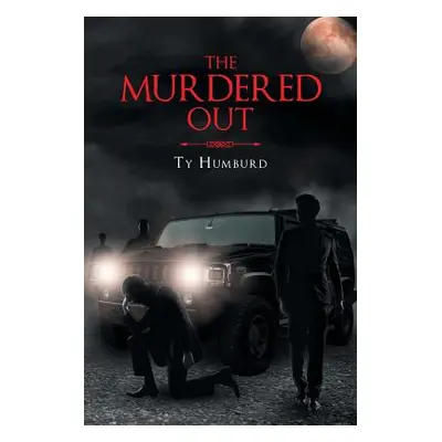 "The Murdered Out" - "" ("Humburd Ty")