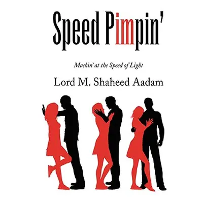 "Speed Pimpin'" - "" ("Aadam Lord M. Shaheed")