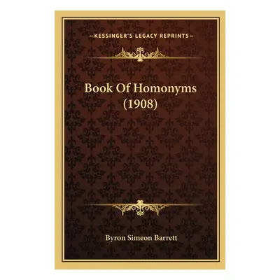 "Book Of Homonyms (1908)" - "" ("Barrett Byron Simeon")