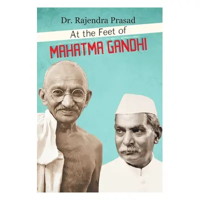 "At the Feet of Mahatma Gandhi" - "" ("Prasad Rajendra")