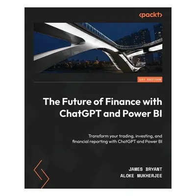 "The Future of Finance with ChatGPT and Power BI: Transform your trading, investing, and financi