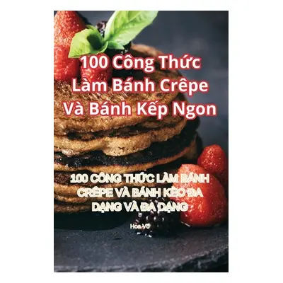 "100 Cng Thức Lm Bnh Crpe V Bnh Kếp Ngon" - "" ("Hoa V")