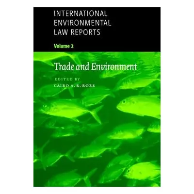 "International Environmental Law Reports" - "" ("Robb Cairo A. R.")