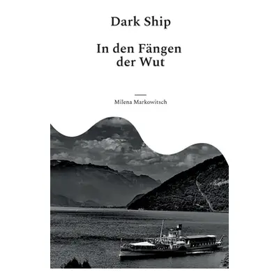 "Dark Ship: In den Fngen der Wut" - "" ("Markowitsch Milena")