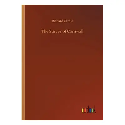 "The Survey of Cornwall" - "" ("Carew Richard")