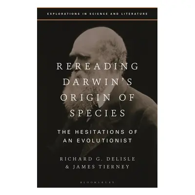 "Rereading Darwin's Origin of Species: The Hesitations of an Evolutionist" - "" ("DeLisle Richar