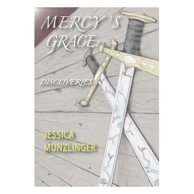 "Mercy's Grace: Discoveries" - "" ("Munzlinger Jessica")