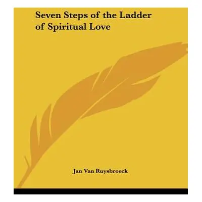 "Seven Steps of the Ladder of Spiritual Love" - "" ("Van Ruysbroeck Jan")