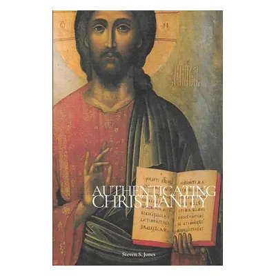 "Authenticating Christianity" - "" ("Jones Steven")