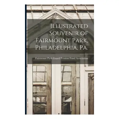 "Illustrated Souvenir of Fairmount Park, Philadelphia, Pa." - "" ("Fairmount Park Guard Pension 