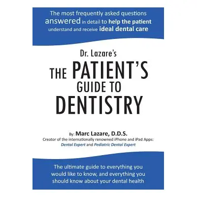 "Dr. Lazare's the Patient's Guide to Dentistry" - "" ("Lazare D. D. S. Marc")