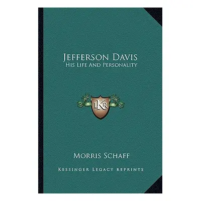 "Jefferson Davis: His Life And Personality" - "" ("Schaff Morris")