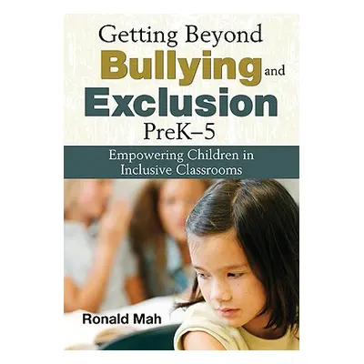 "Getting Beyond Bullying and Exclusion, PreK-5: Empowering Children in Inclusive Classrooms" - "