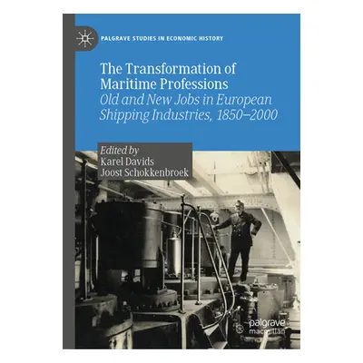 "The Transformation of Maritime Professions: Old and New Jobs in European Shipping Industries, 1