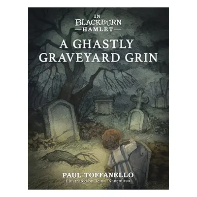 "In Blackburn Hamlet Book One: A Ghastly Graveyard Grin" - "" ("Toffanello Paul")