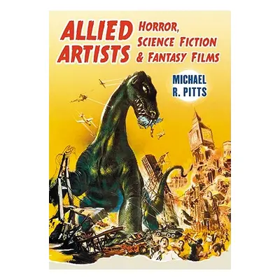 "Allied Artists Horror, Science Fiction and Fantasy Films" - "" ("Pitts Michael R.")