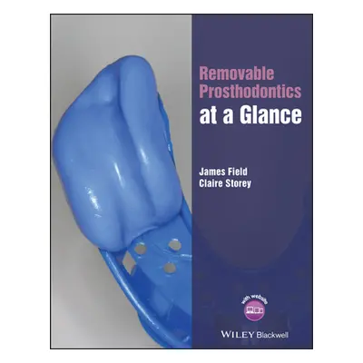 "Removable Prosthodontics at a Glance" - "" ("Field James")