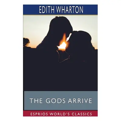 "The Gods Arrive (Esprios Classics)" - "" ("Wharton Edith")