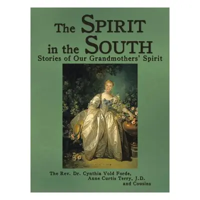 "The Spirit in the South: Stories of Our Grandmothers' Spirit" - "" ("The Rev Dr Cynthia Vold Fo