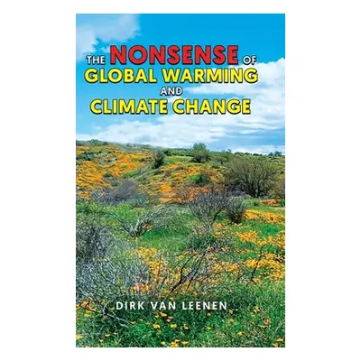 "The Nonsense of Global Warming and Climate Change" - "" ("Leenen Dirk Van")