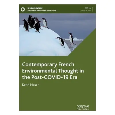 "Contemporary French Environmental Thought in the Post-Covid-19 Era" - "" ("Moser Keith")