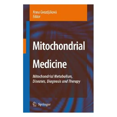 "Mitochondrial Medicine: Mitochondrial Metabolism, Diseases, Diagnosis and Therapy" - "" ("Gvozd