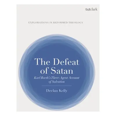 "The Defeat of Satan: Karl Barth's Three-Agent Account of Salvation" - "" ("Kelly Declan")