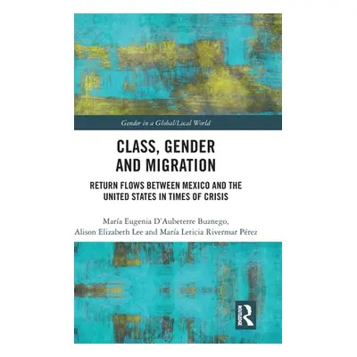 "Class, Gender and Migration: Return Flows between Mexico and the United States in Times of Cris