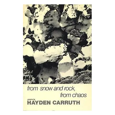 "From Snow and Rock, from Chaos: Poems, 1965-1972" - "" ("Carruth Hayden")