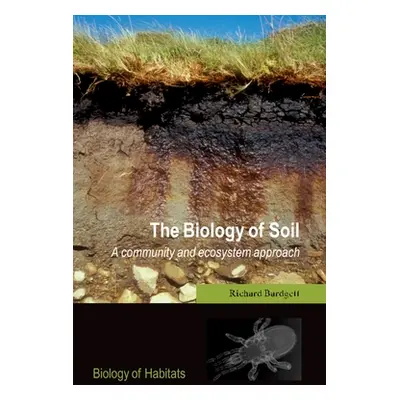 "The Biology of Soil: A Community and Ecosystem Approach" - "" ("Bardgett Richard D.")